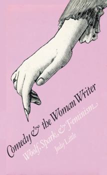 Hardcover Comedy and the Woman Writer: Woolf, Spark, and Feminism Book