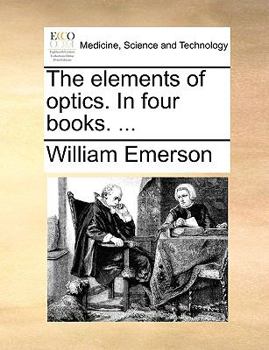 Paperback The Elements of Optics. in Four Books. ... Book