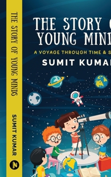 Paperback The Story of Young Minds: A Voyage through Time and Space Book
