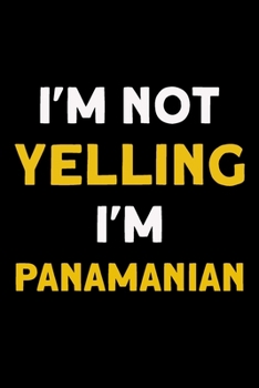 Paperback I'm not yelling I'm Panamanian: Notebook (Journal, Diary) for Panamanian who love sarcasm - 120 lined pages to write in Book
