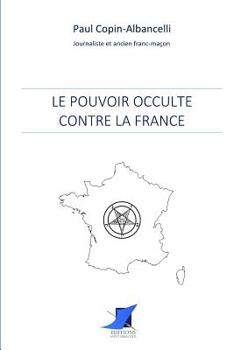 Le Drame Ma�onnique: Le Pouvoir Occulte Contre La France