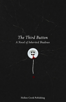 The Third Button : A Novel of Inherited Shadows: A Dark Psychological Thriller of Identity, Trauma, and Neural Horror
