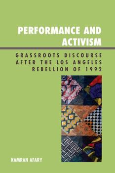 Paperback Performance and Activism: Grassroots Discourse after the Los Angeles Rebellion of 1992 Book