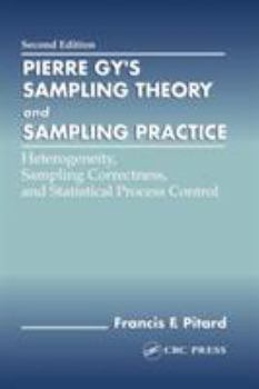 Hardcover Pierre Gy's Sampling Theory and Sampling Practice, Second Edition: Heterogeneity, Sampling Correctness, and Statistical Process Control Book