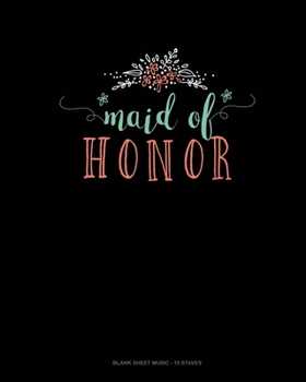 Maid Of Honor: Blank Sheet Music - 10 Staves