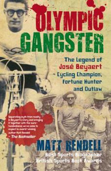 Paperback Olympic Gangster: The Legend of Jose Beyaert-Cycling Champion, Fortune Hunter and Outlaw Book