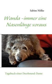 Paperback Wanda - immer eine Nasenlänge voraus: Tagebuch einer Deerhound-Dame [German] Book