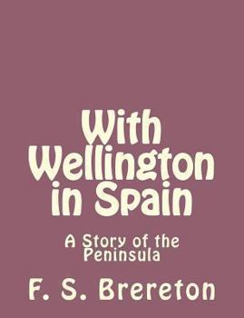 Paperback With Wellington in Spain: A Story of the Peninsula Book