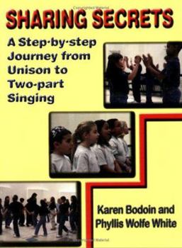 Paperback Sharing Secrets: A Step-by-Step Journey from Unison to Two-part Singing Book