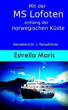 Paperback Mit der MS Lofoten entlang der norwegischen Küste (s/w-Ausgabe): Reisebericht + Reiseführer für die Hurtigrute [German] Book