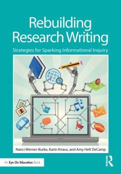 Paperback Rebuilding Research Writing: Strategies for Sparking Informational Inquiry Book