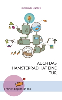 Paperback Auch das Hamsterrad hat eine Tür: Freiheit beginnt in mir [German] Book
