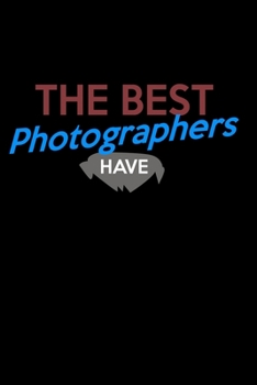 The Best Photograpers Have Beards: Food Journal Track Your Meals Eat Clean And Fit Breakfast Lunch Diner Snacks Time Items Serving Cals Sugar Protein Fiber Carbs Fat 110 Pages 6 X 9 In 15.24 X 22.86 C