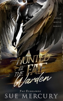 Hunted by the Fae Warden: A Fantasy Monster Romance (Fae Overlords)