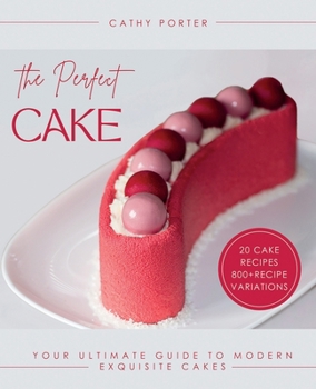 Paperback The Perfect Cake: Your Ultimate Guide To Modern Exquisite Cakes Book