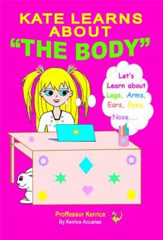 Paperback Kate Learns About the Body: with Proffessor Kerrice Book