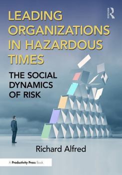 Hardcover Leading Organizations in Hazardous Times: The Social Dynamics of Risk Book