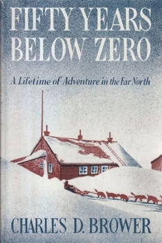 Fifty Years Below Zero: A Lifetime Of Adventure In The Far North - Book  of the Classic Reprint Series