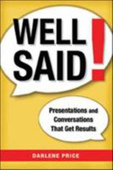 Hardcover Well Said!: Presentations and Conversations That Get Results Book