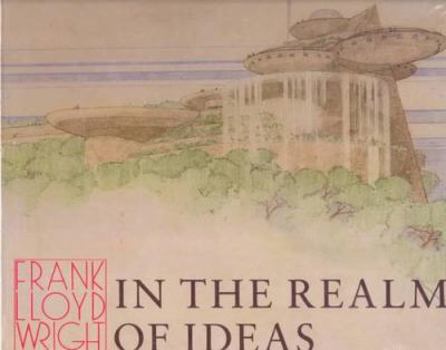 Paperback Frank Lloyd Wright: In the Realm of Ideas Book