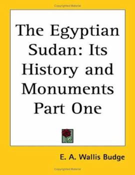 Paperback The Egyptian Sudan: Its History and Monuments Part One Book