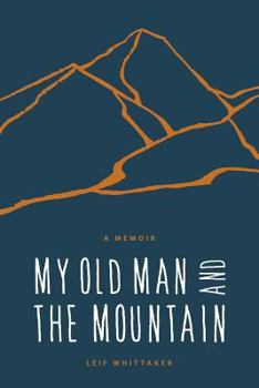 Paperback My Old Man and the Mountain: A Memoir Book