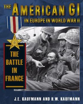 Hardcover American GI in Europe in World War II: The Battle in France Book