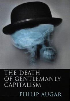 Hardcover The Death of Gentlemanly Capitalism: The Rise and Fall of London's Investment Banks Book