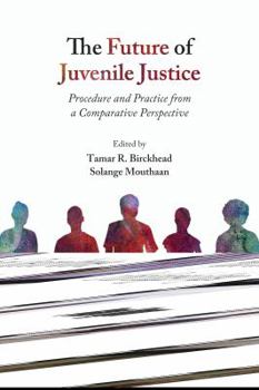 Paperback The Future of Juvenile Justice: Procedure and Practice from a Comparative Perspective Book
