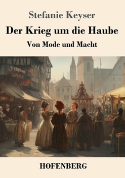 Paperback Der Krieg um die Haube: Von Mode und Macht [German] Book