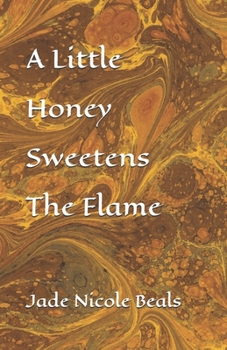 Paperback A Little Honey Sweetens The Flame Book