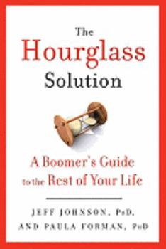 Hardcover The Hourglass Solution: A Boomer's Guide to the Rest of Your Life Book