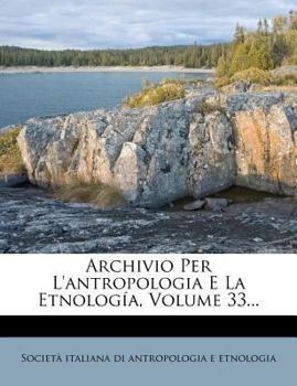 Paperback Archivio Per L'Antropologia E La Etnologia, Volume 33... [Italian] Book