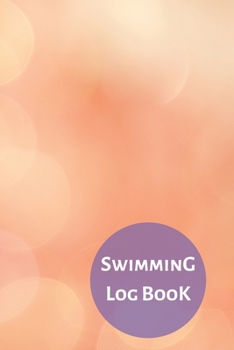 Swimming Log Book: Keep Track of Your Trainings & Personal Records | 120 pages (6"x9") | Gift for Swimmers