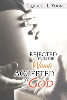 Paperback Rejected from the Womb, Accepted by God Book