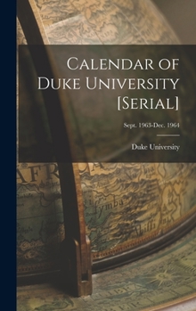 Hardcover Calendar of Duke University [serial]; Sept. 1963-Dec. 1964 Book