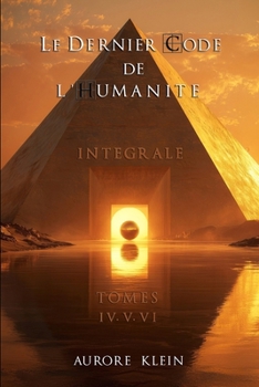 Paperback Le Dernier Code de l'Humanité - Intégrale: Tomes IV - V - VI [French] Book