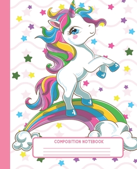 COMPOSITION NOTEBOOK: Wide Lined Ruled Paper Page Pink Notebook and Journal for Girls with Cute Kawaii Rainbow Unicorn, Perfect Workbook for Writing Notes and Exercise at Home, School or College