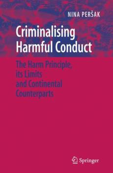 Paperback Criminalising Harmful Conduct: The Harm Principle, Its Limits and Continental Counterparts Book