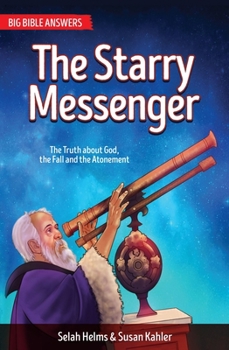 Paperback The Starry Messenger: The Truth about God, the Fall and the Atonement Book