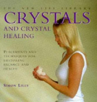 Hardcover Crystals and Crystal Healing: Placements and Techniques for Restoring Balance and Health (The New Life Library Series) Book
