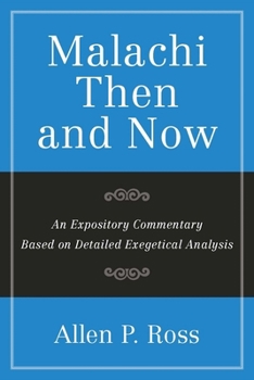 Paperback Malachi Then and Now: An Expository Commentary Based on Detailed Exegetical Analysis Book