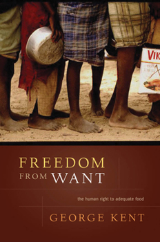 Freedom from Want: The Human Right to Adequate Food (Advancing Human Rights Series) - Book  of the Advancing Human Rights