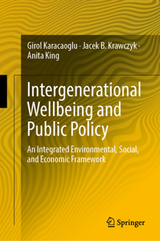 Hardcover Intergenerational Wellbeing and Public Policy: An Integrated Environmental, Social, and Economic Framework Book