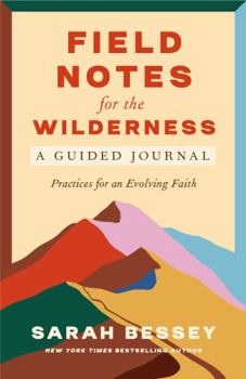 Paperback Field Notes for the Wilderness: A Guided Journal: Practices for an Evolving Faith Book
