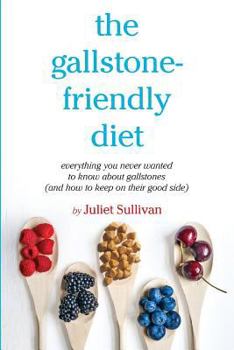 Paperback The gallstone-friendly diet: Everything you never wanted to know about gallstones (and how to keep on their good side) Book