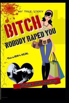 Paperback BITCH.. Nobody Raped You Book
