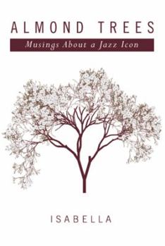 Paperback Almond Trees: Musings About a Jazz Icon Book