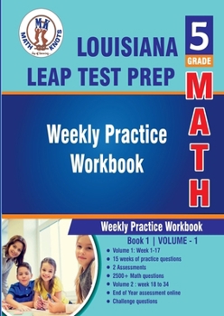 5th Grade Math : Louisiana State (LEAP) Test Prep : Weekly Practice WorkBook Volume 1: Multiple Choice and Free Response | 2500+ Practice Questions ... (LOUISIANA State Test Prep by Math-Knots)