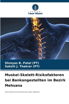 Muskel-Skelett-Risikofaktoren bei Bankangestellten im Bezirk Mehsana (German Edition)